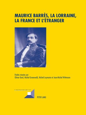 cover image of Maurice Barrès, la Lorraine, la France et l'étranger